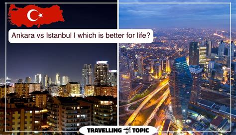 Istanbul vs Ankara: Comparing These Two Cities in .